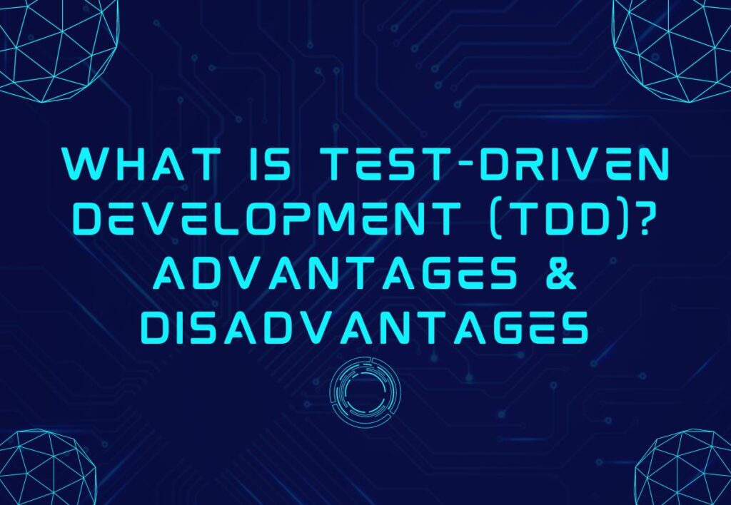 what-is-test-driven-development-tdd-advantages-disadvantages